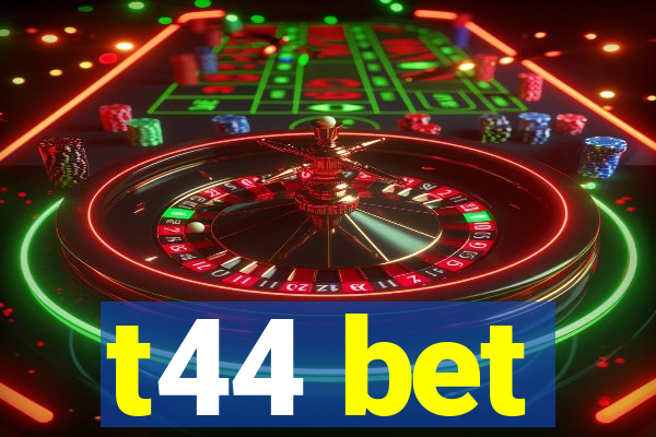 t44 bet